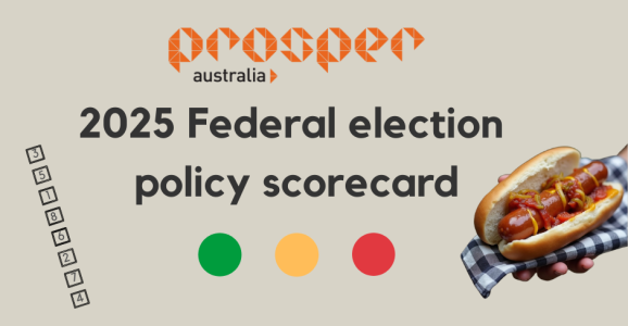Prosper Australia 2025 federal election policy scorecard. Image features numbered boxes, traffic light coloured circles and a sausage in bread with fried onions, tomato sauce, and mustard.